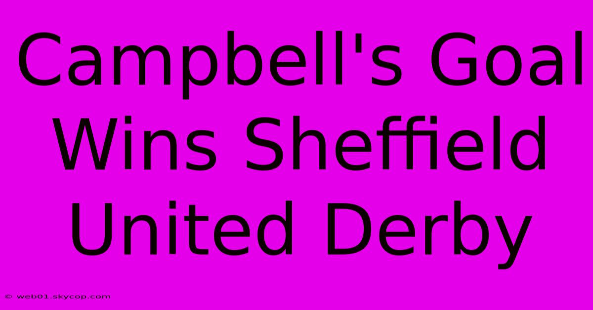 Campbell's Goal Wins Sheffield United Derby