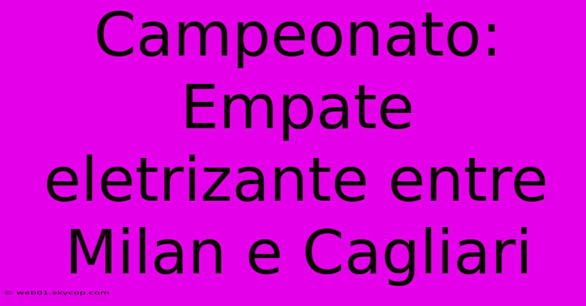 Campeonato: Empate Eletrizante Entre Milan E Cagliari