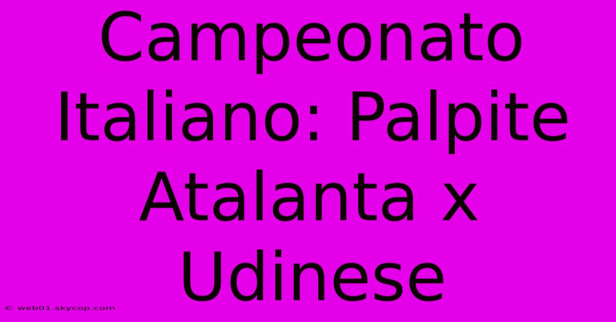 Campeonato Italiano: Palpite Atalanta X Udinese 