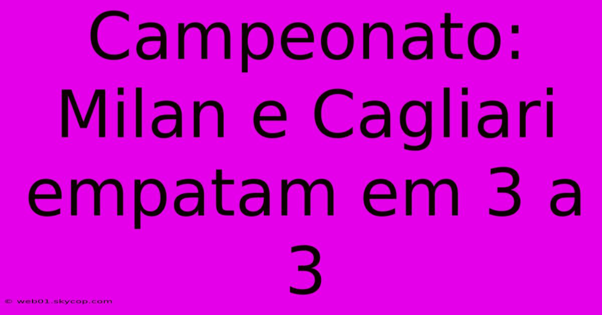 Campeonato: Milan E Cagliari Empatam Em 3 A 3