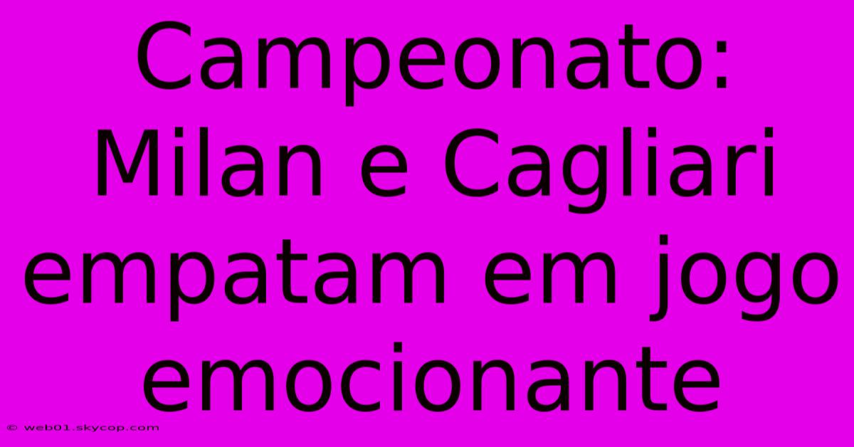 Campeonato: Milan E Cagliari Empatam Em Jogo Emocionante