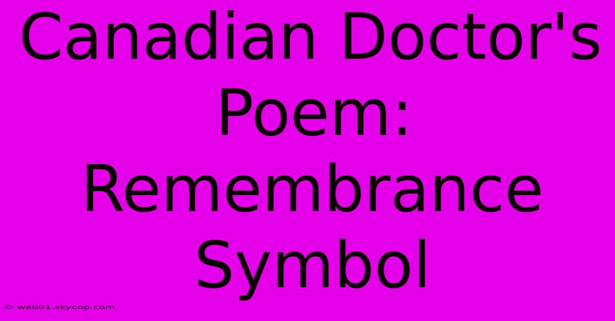 Canadian Doctor's Poem: Remembrance Symbol