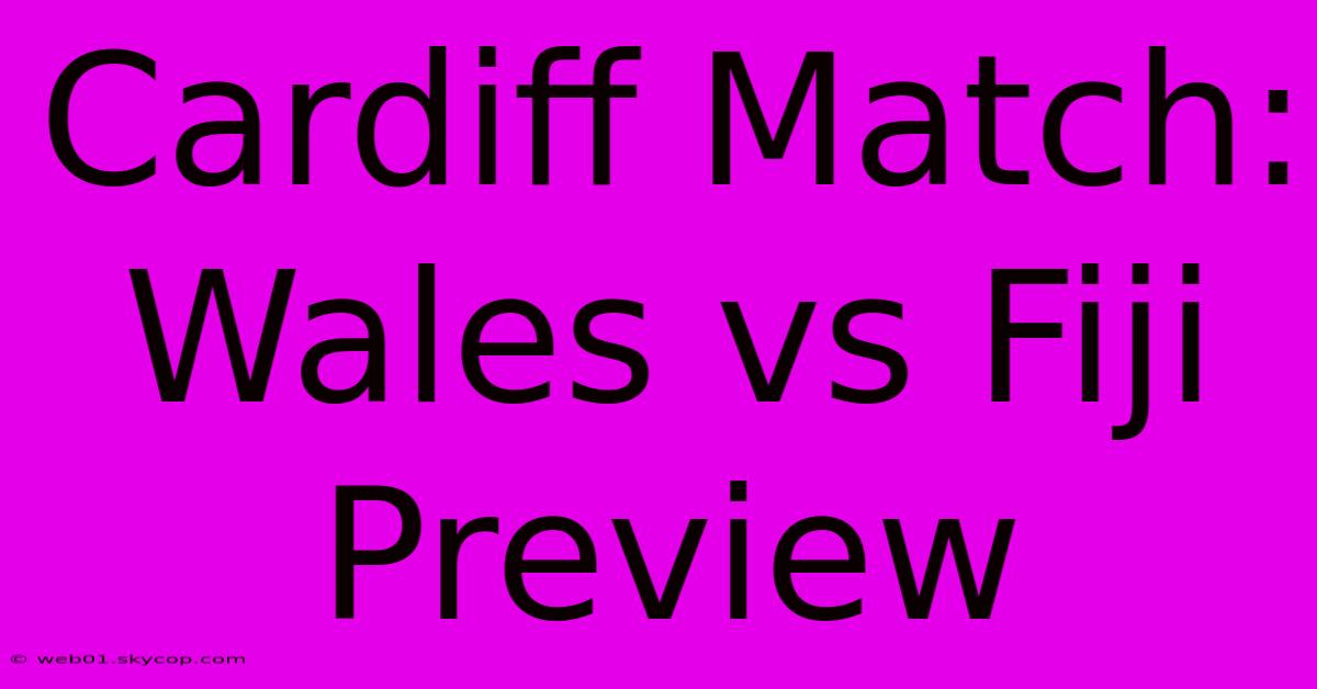 Cardiff Match: Wales Vs Fiji Preview