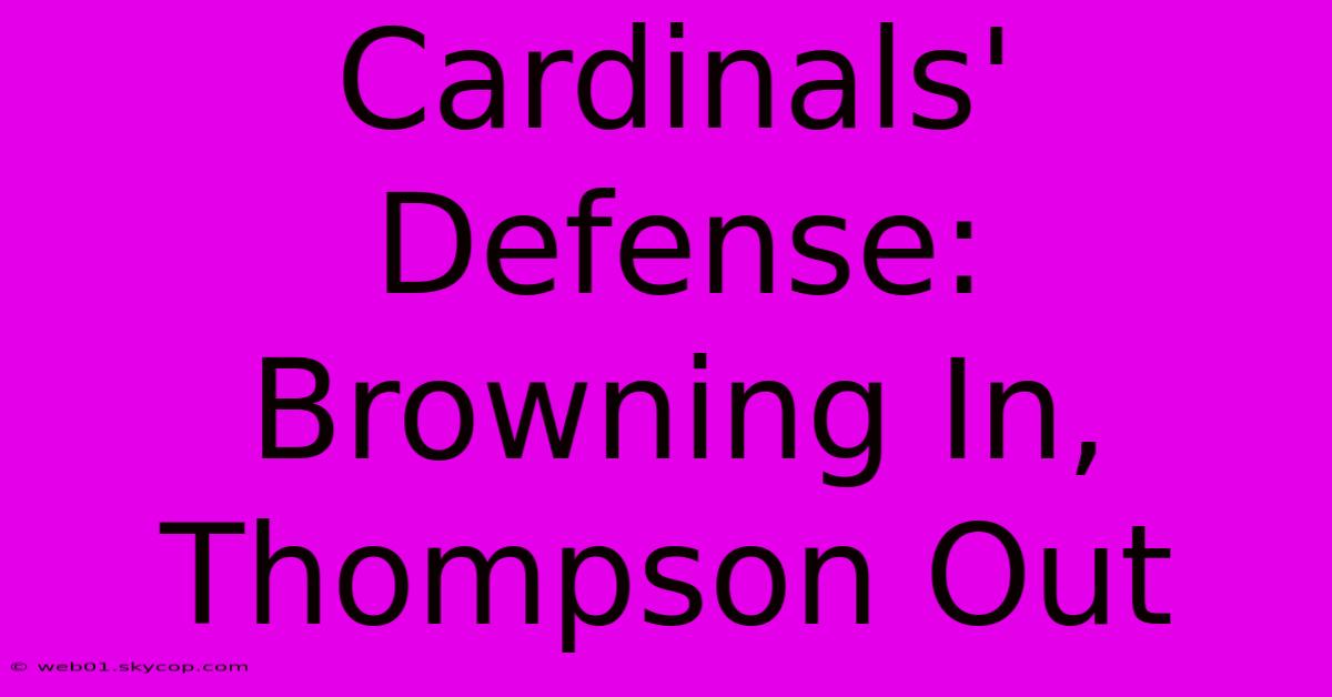 Cardinals' Defense: Browning In, Thompson Out 