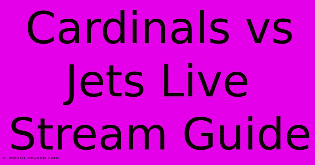 Cardinals Vs Jets Live Stream Guide