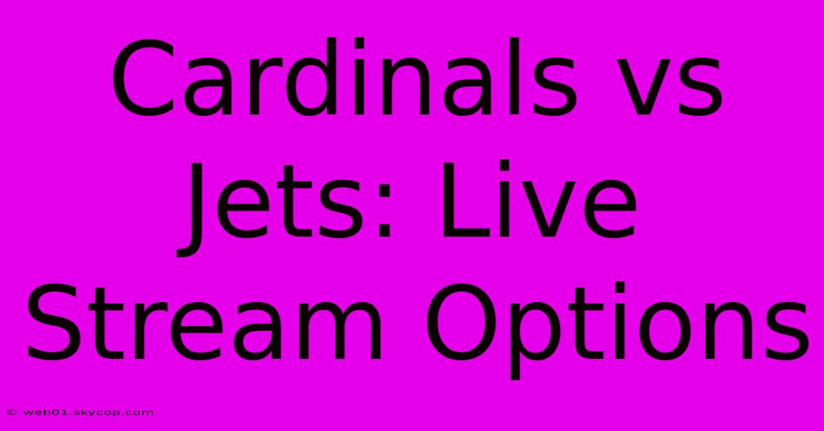 Cardinals Vs Jets: Live Stream Options