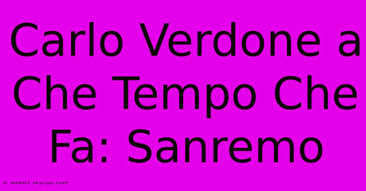 Carlo Verdone A Che Tempo Che Fa: Sanremo