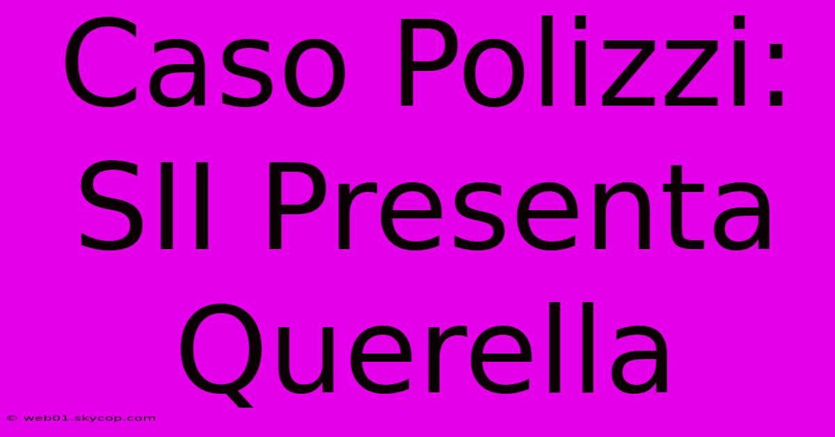 Caso Polizzi: SII Presenta Querella