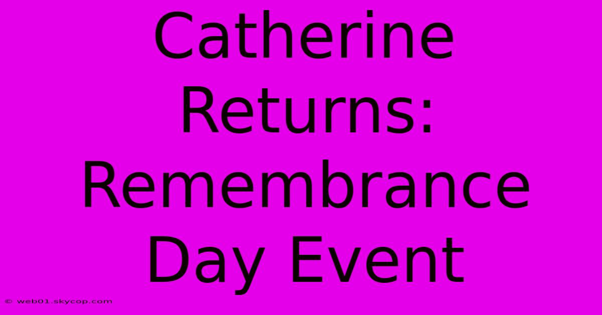 Catherine Returns: Remembrance Day Event