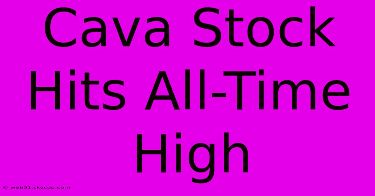 Cava Stock Hits All-Time High