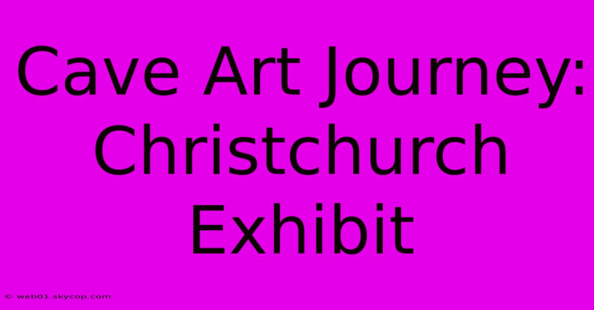 Cave Art Journey: Christchurch Exhibit