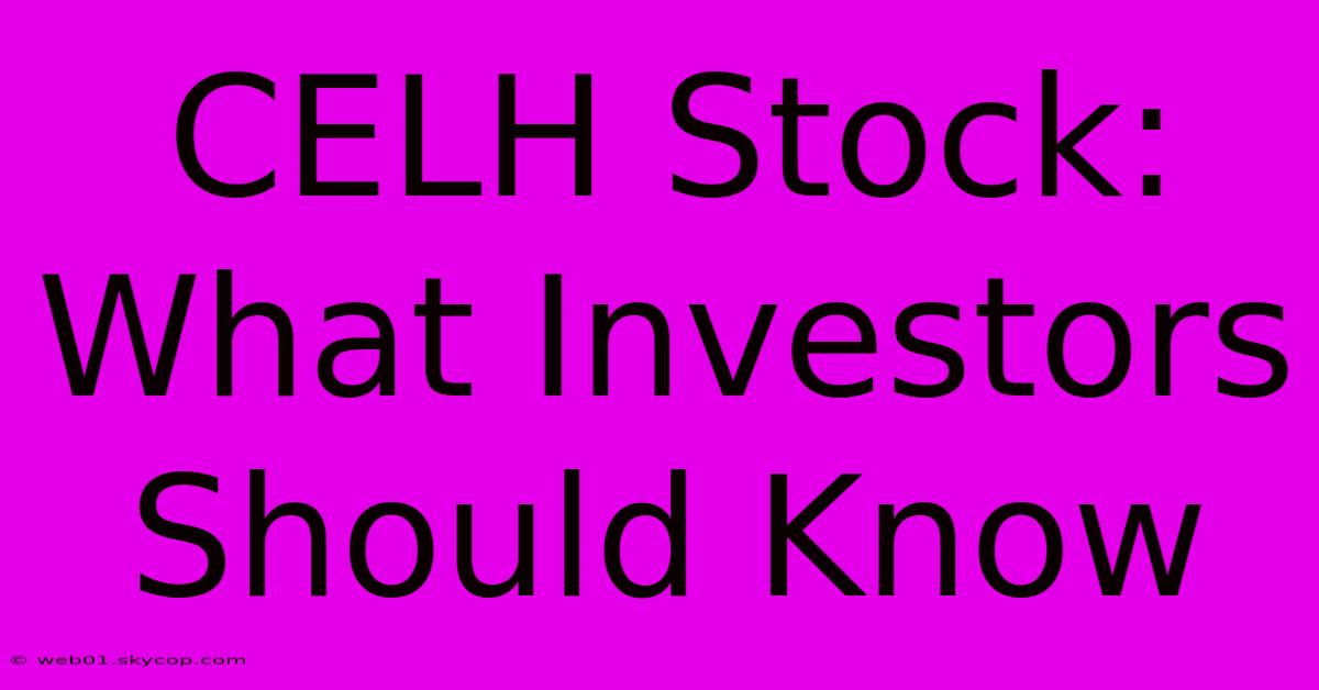 CELH Stock: What Investors Should Know