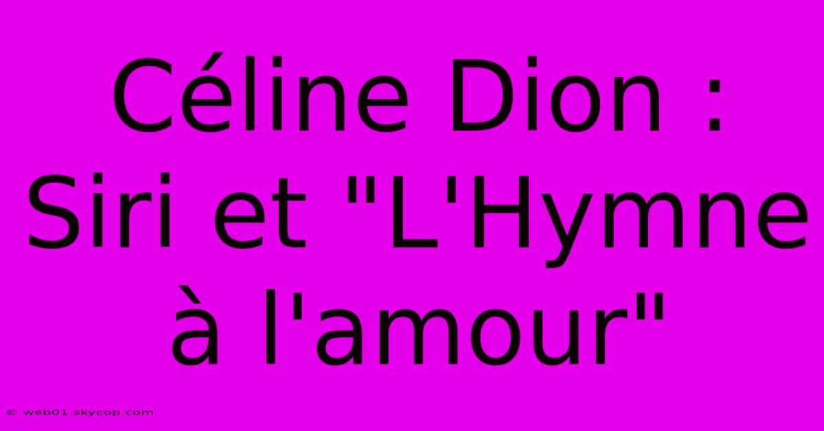 Céline Dion : Siri Et 