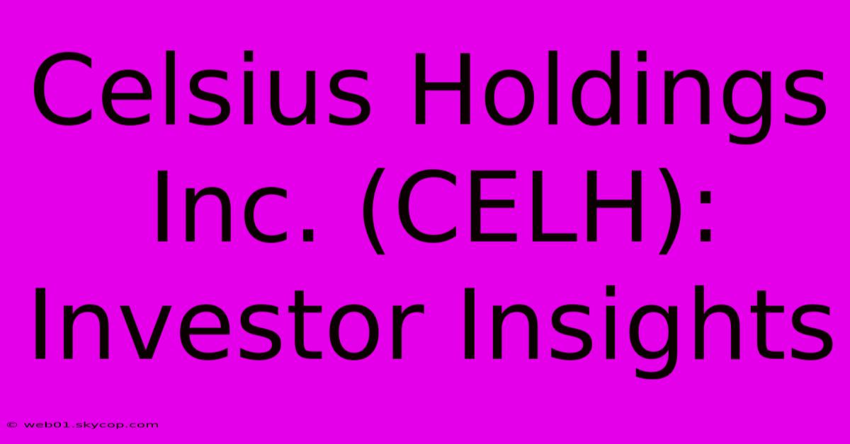 Celsius Holdings Inc. (CELH): Investor Insights