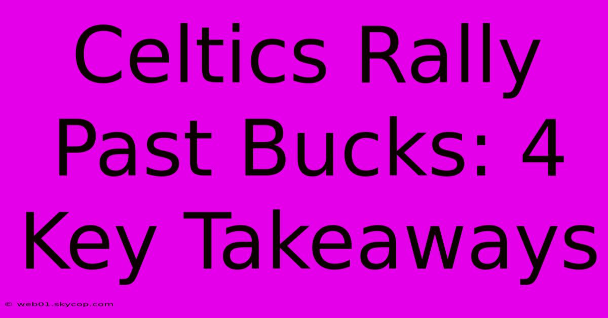 Celtics Rally Past Bucks: 4 Key Takeaways