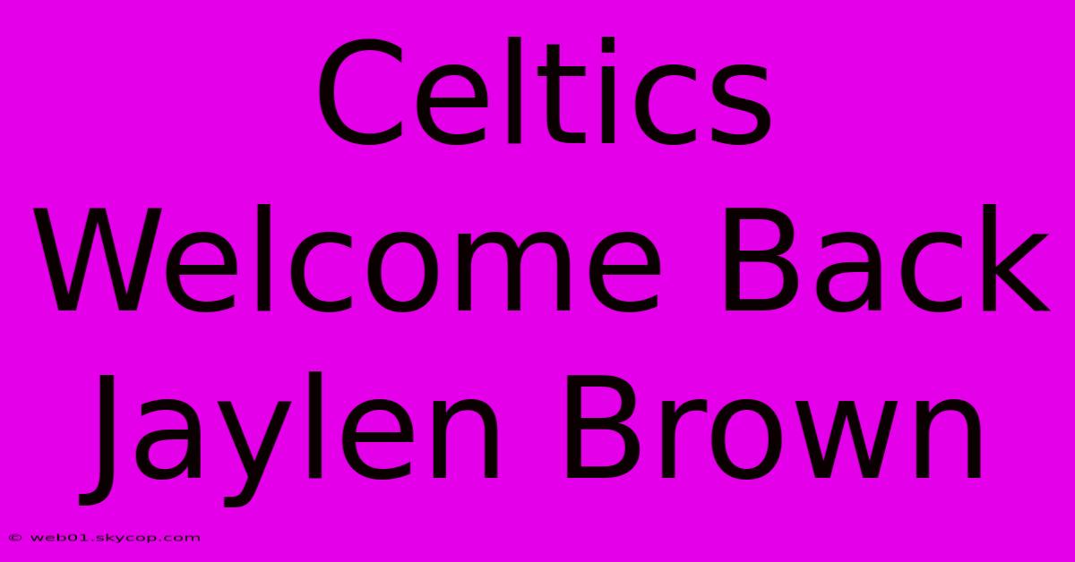 Celtics Welcome Back Jaylen Brown