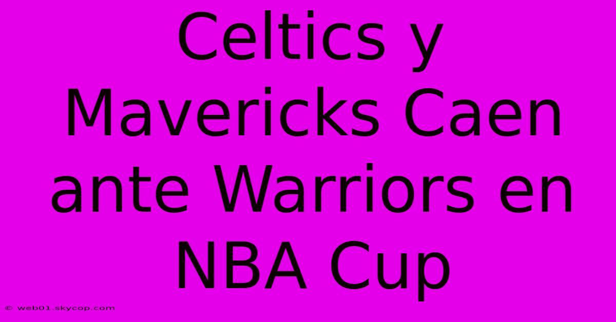 Celtics Y Mavericks Caen Ante Warriors En NBA Cup