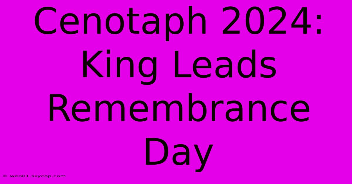 Cenotaph 2024: King Leads Remembrance Day