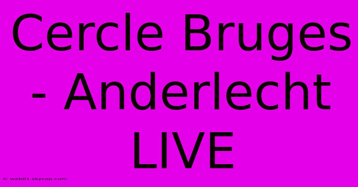 Cercle Bruges - Anderlecht LIVE