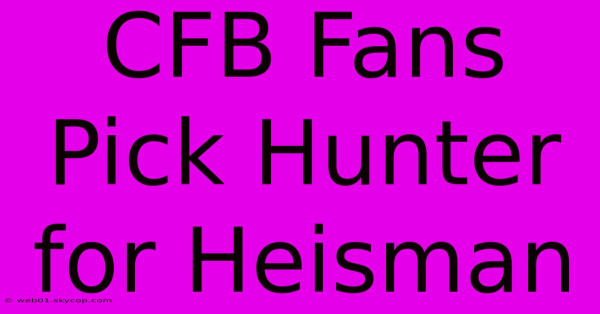 CFB Fans Pick Hunter For Heisman