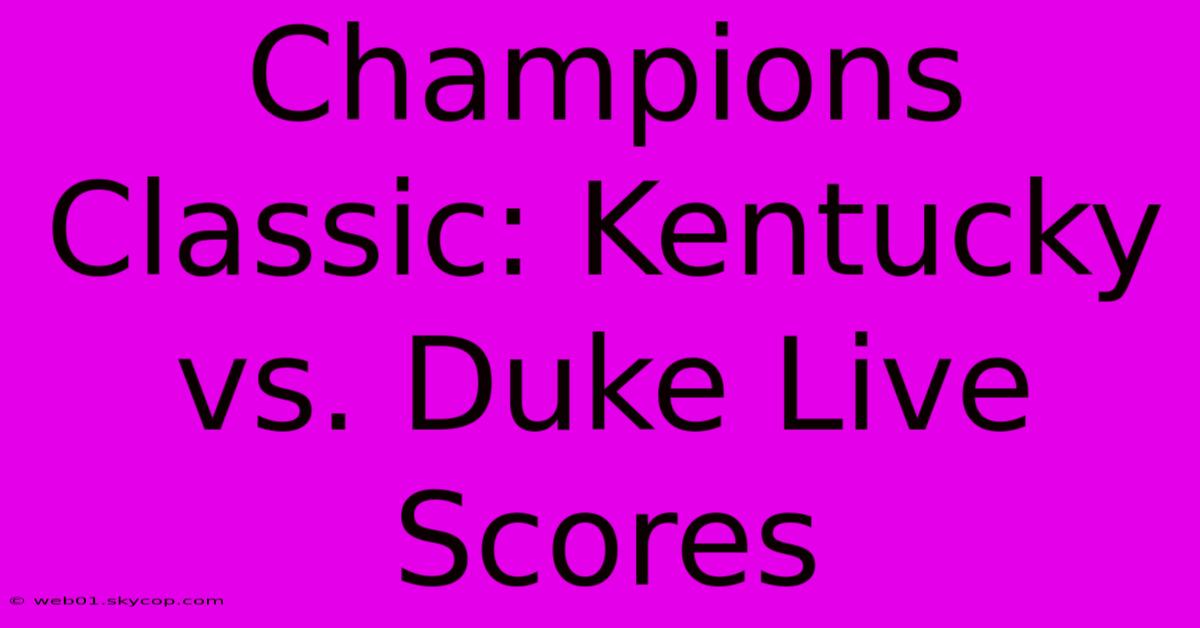 Champions Classic: Kentucky Vs. Duke Live Scores