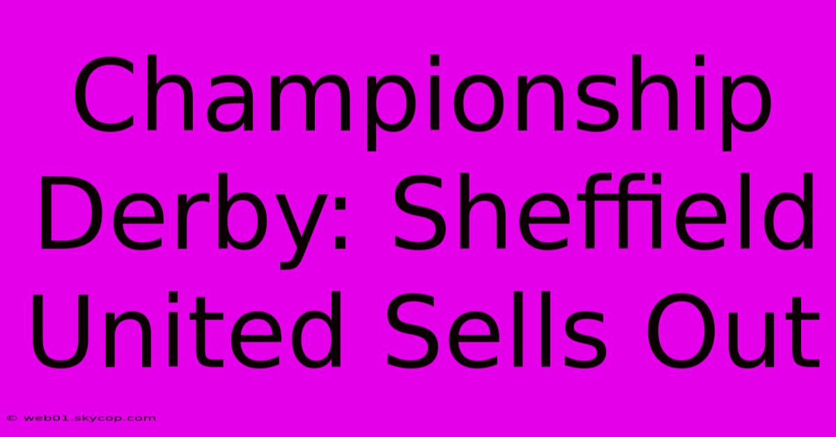 Championship Derby: Sheffield United Sells Out 