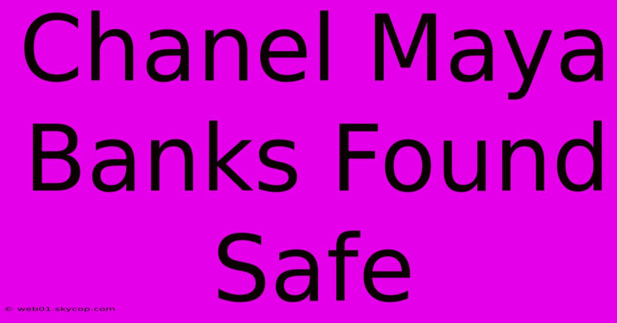 Chanel Maya Banks Found Safe