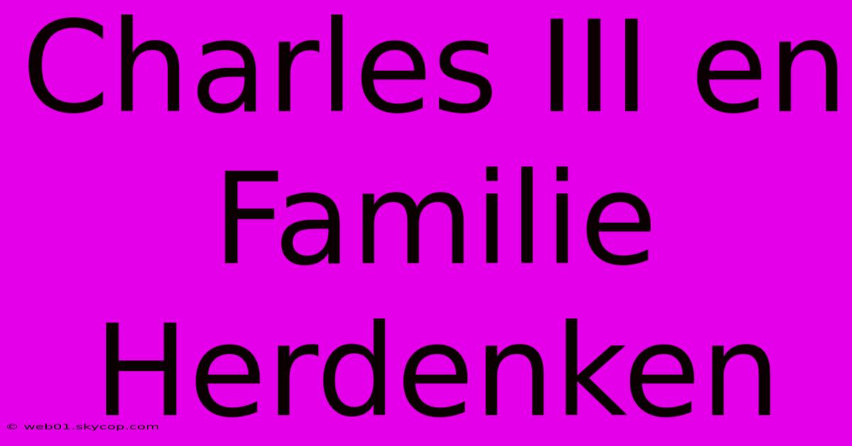 Charles III En Familie Herdenken