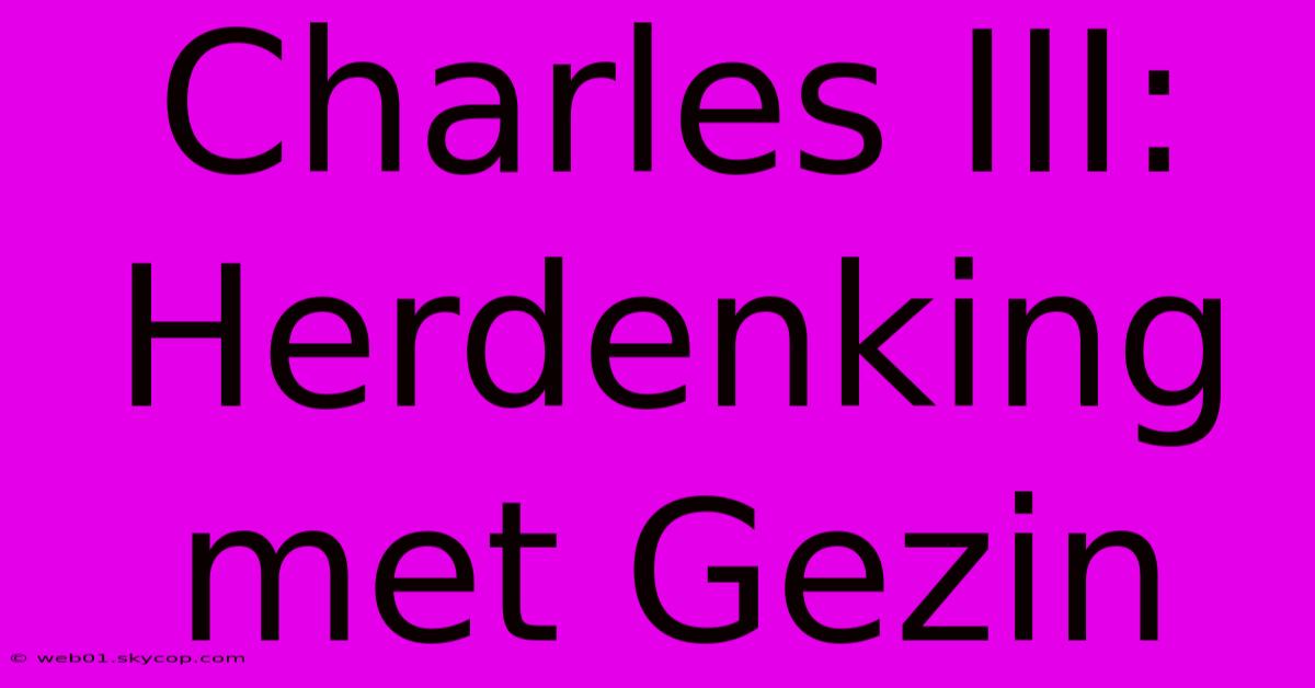 Charles III: Herdenking Met Gezin 