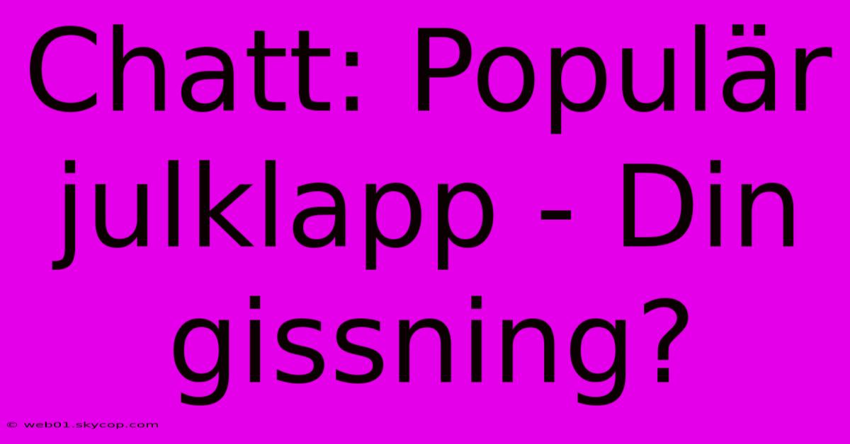 Chatt: Populär Julklapp - Din Gissning?