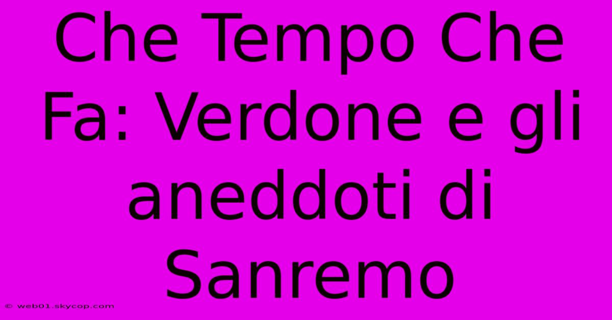 Che Tempo Che Fa: Verdone E Gli Aneddoti Di Sanremo