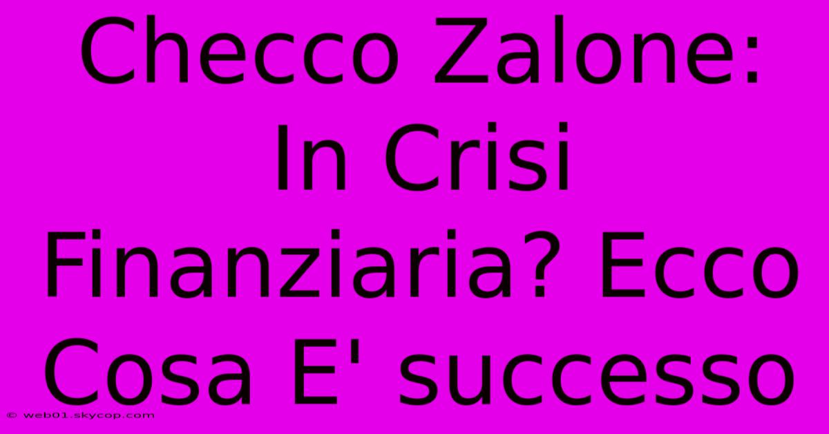 Checco Zalone:  In Crisi Finanziaria? Ecco Cosa E' Successo