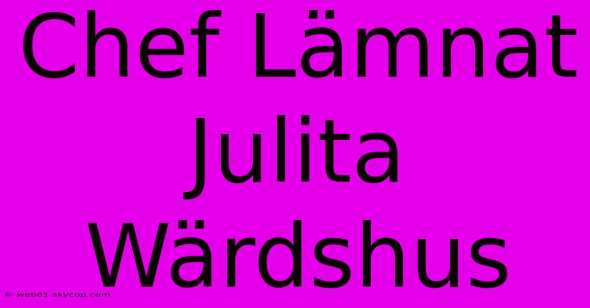 Chef Lämnat Julita Wärdshus