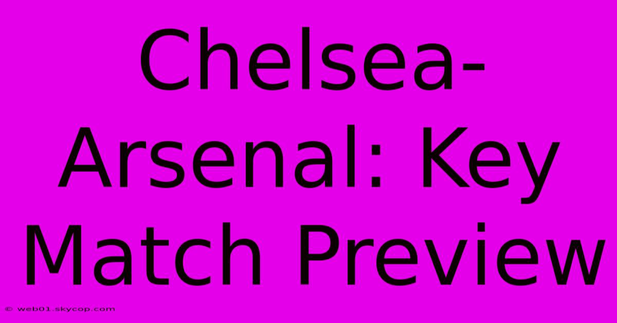 Chelsea-Arsenal: Key Match Preview