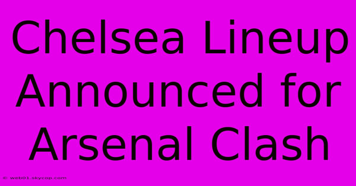 Chelsea Lineup Announced For Arsenal Clash 