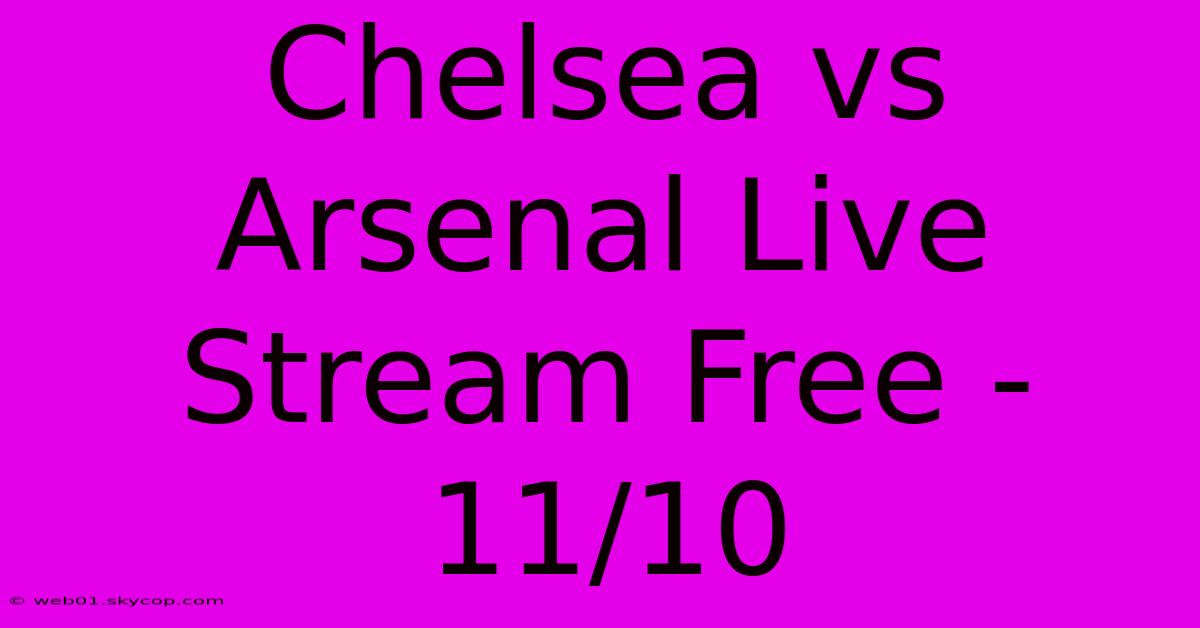 Chelsea Vs Arsenal Live Stream Free - 11/10