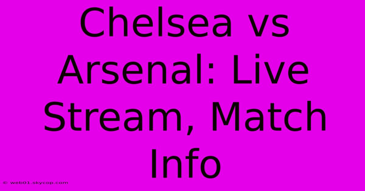 Chelsea Vs Arsenal: Live Stream, Match Info 