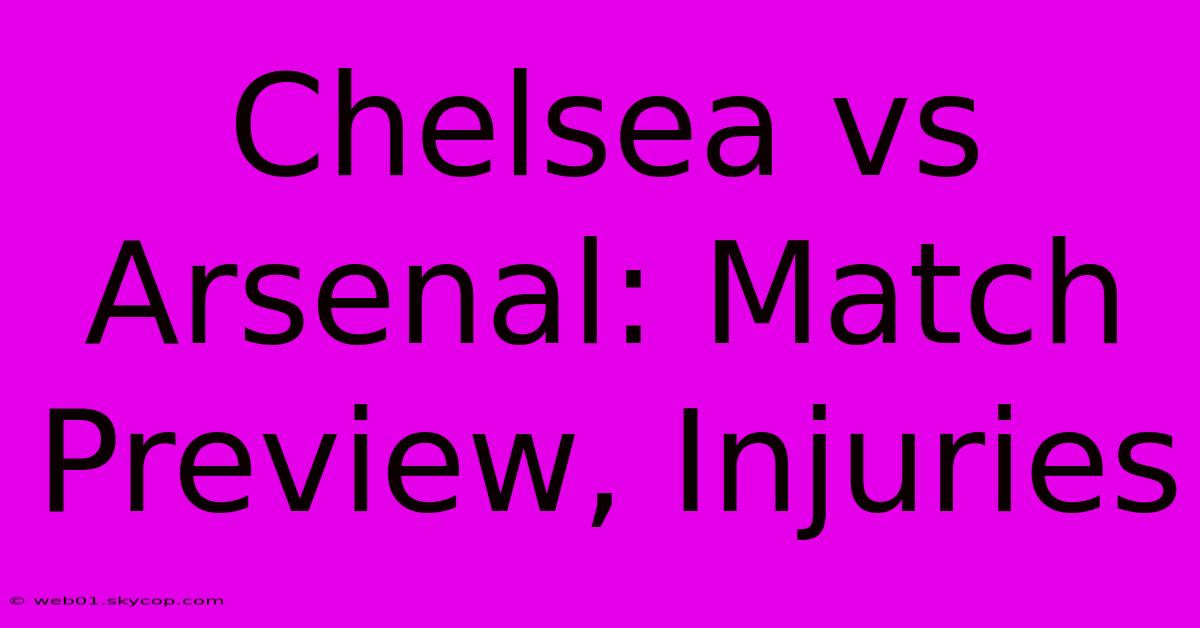 Chelsea Vs Arsenal: Match Preview, Injuries