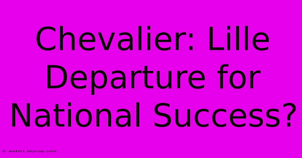 Chevalier: Lille Departure For National Success?