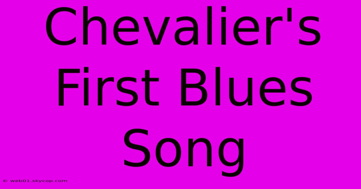 Chevalier's First Blues Song