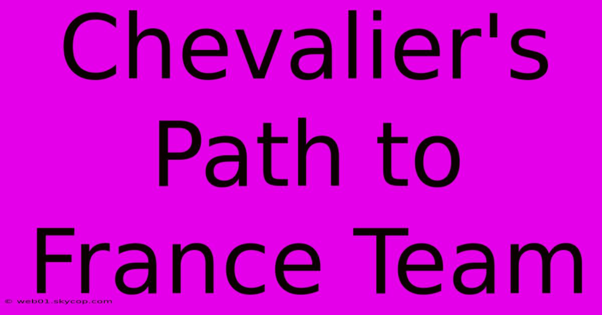 Chevalier's Path To France Team