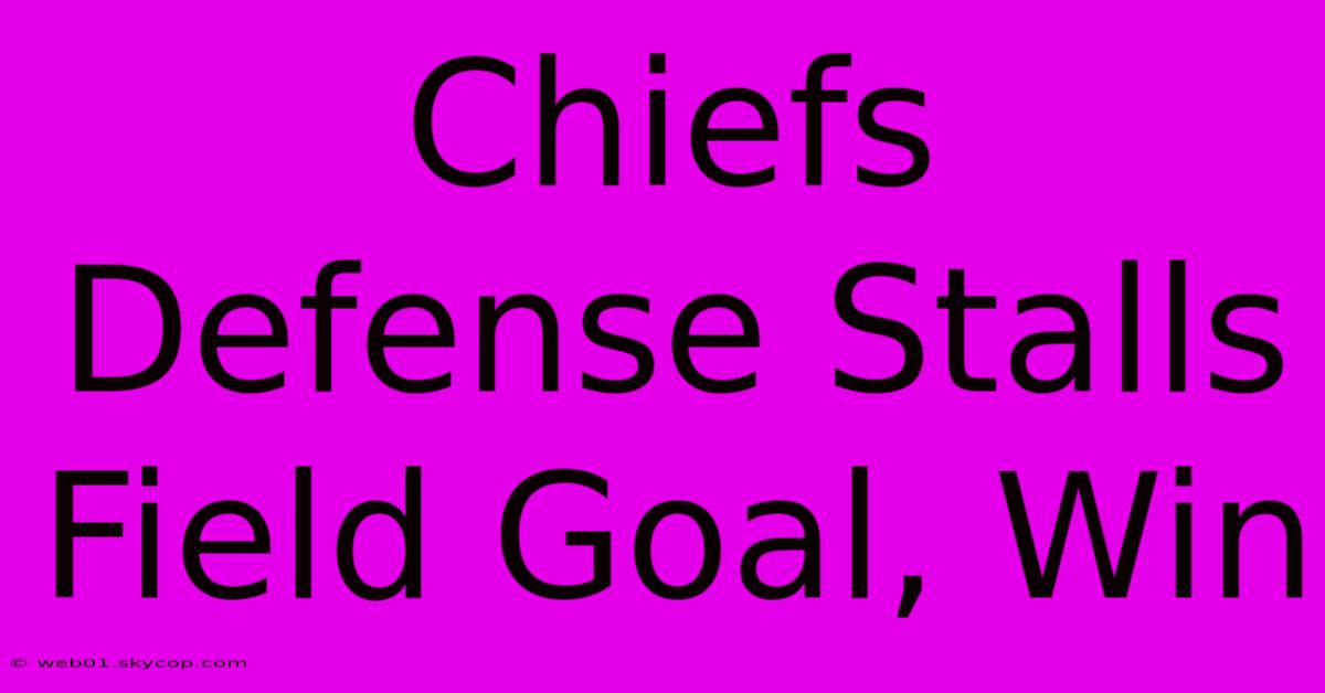 Chiefs Defense Stalls Field Goal, Win