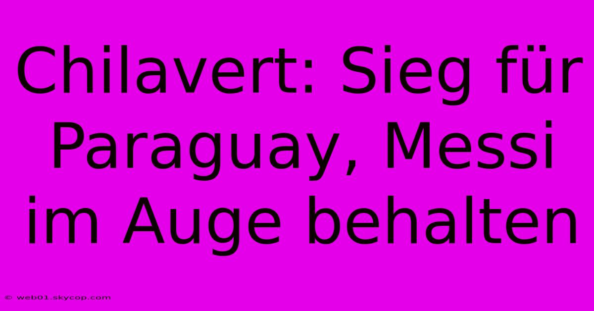 Chilavert: Sieg Für Paraguay, Messi Im Auge Behalten