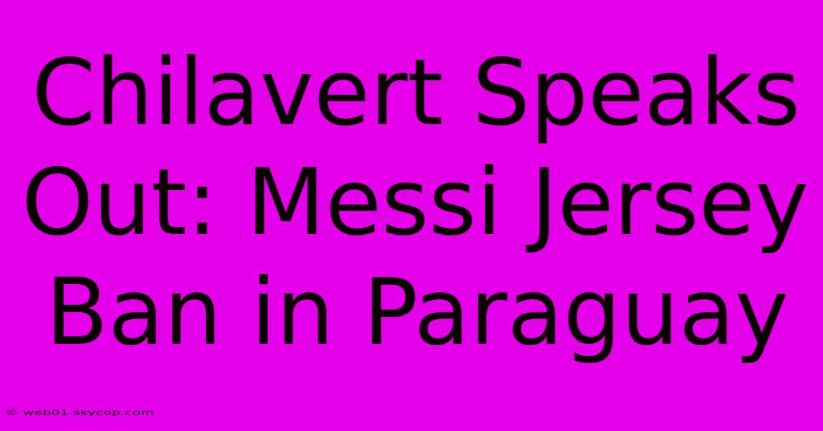 Chilavert Speaks Out: Messi Jersey Ban In Paraguay 