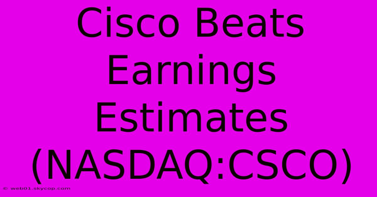 Cisco Beats Earnings Estimates (NASDAQ:CSCO)