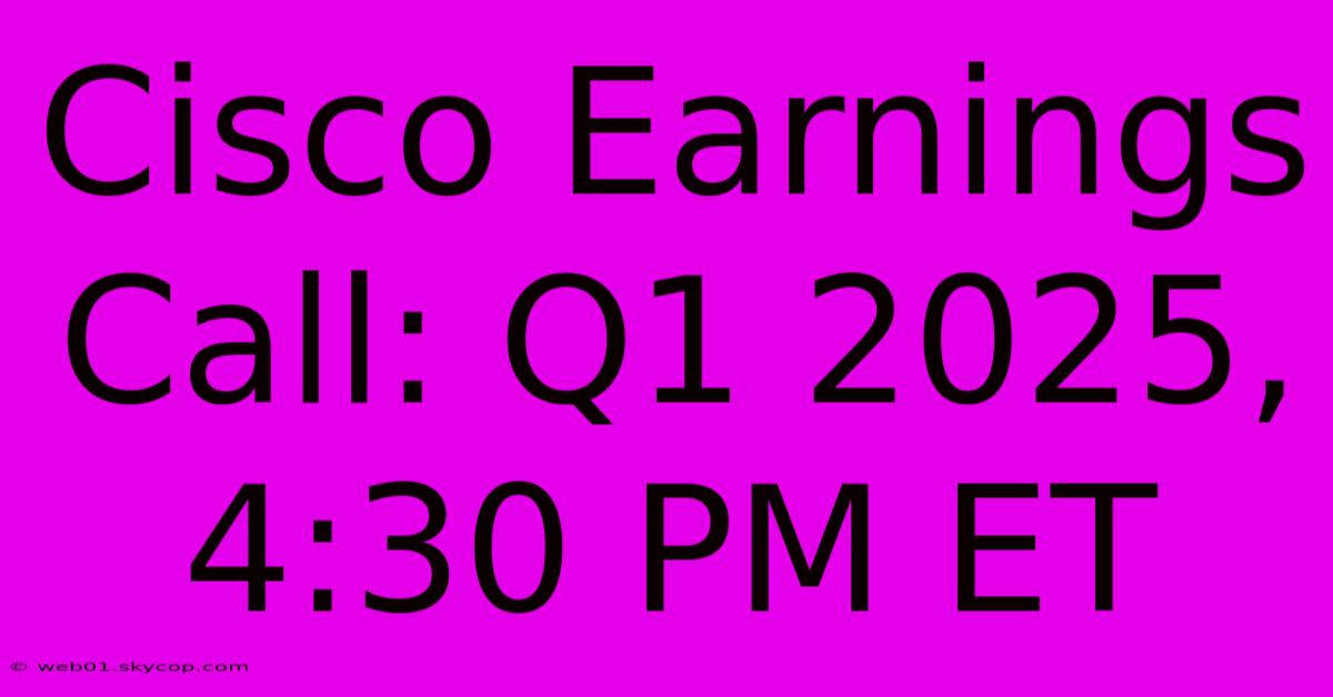 Cisco Earnings Call: Q1 2025, 4:30 PM ET