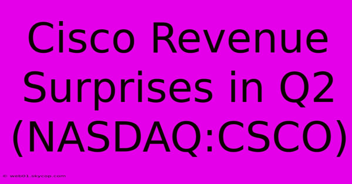 Cisco Revenue Surprises In Q2 (NASDAQ:CSCO)