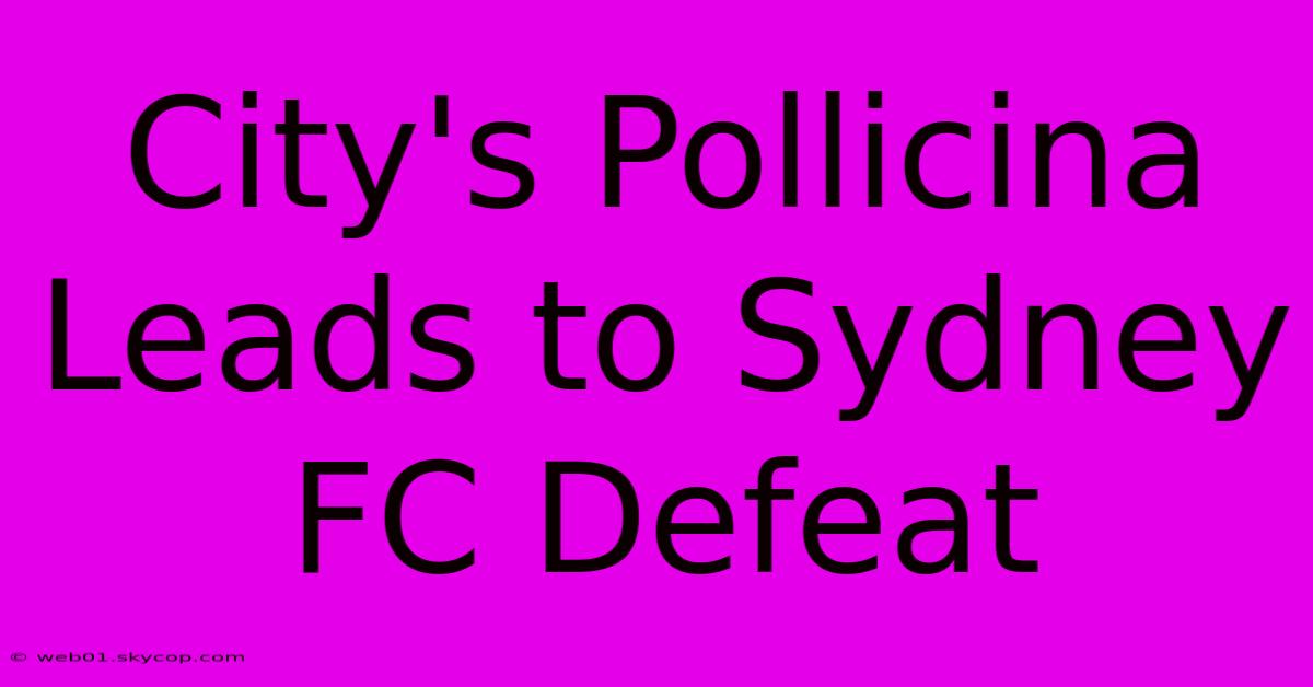 City's Pollicina Leads To Sydney FC Defeat 