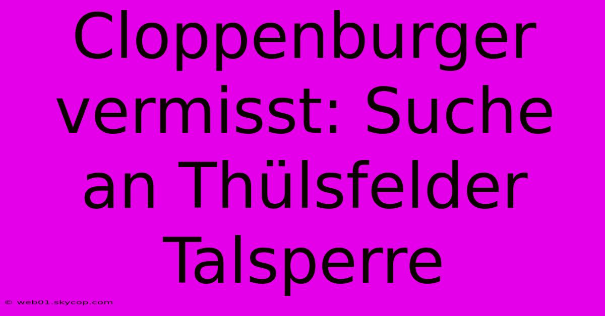 Cloppenburger Vermisst: Suche An Thülsfelder Talsperre