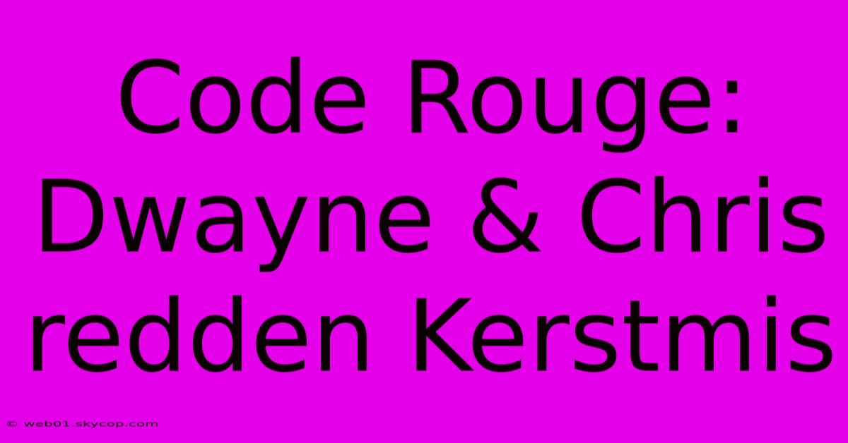 Code Rouge: Dwayne & Chris Redden Kerstmis